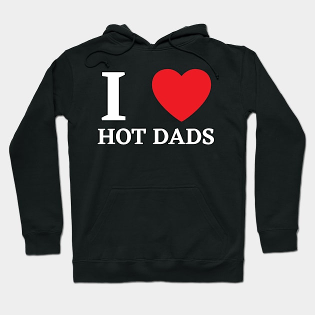 I Love Heart Hot Dads Hoodie by BobaPenguin